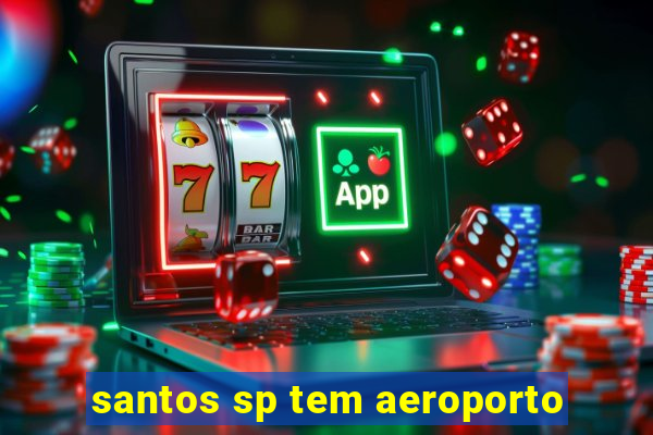 santos sp tem aeroporto